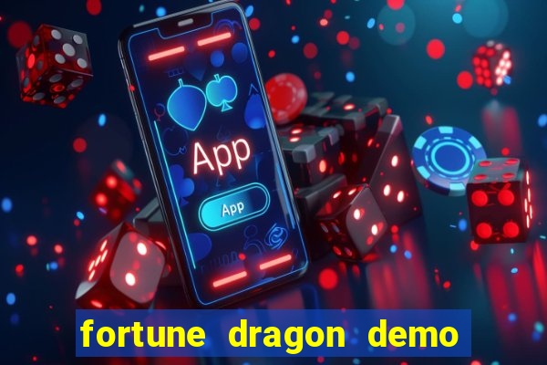fortune dragon demo aposta de 500